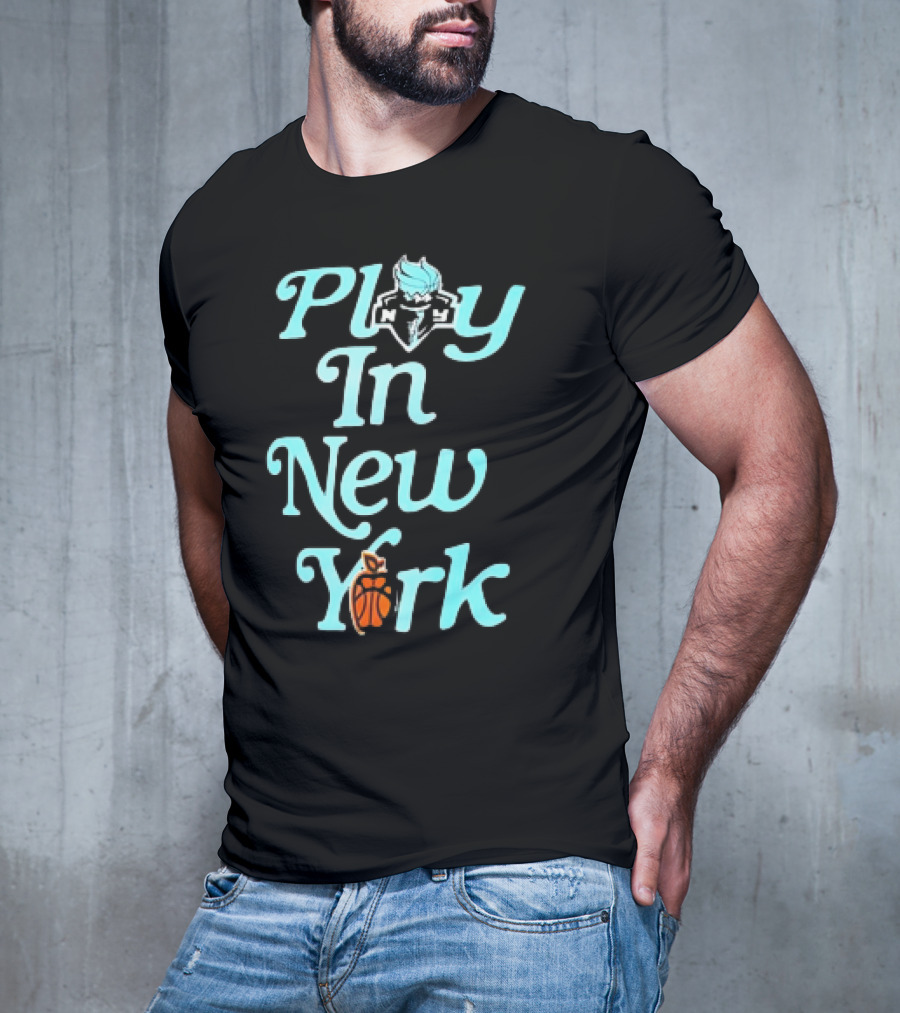 Play In New York Liberty Basketball T-Shirt
