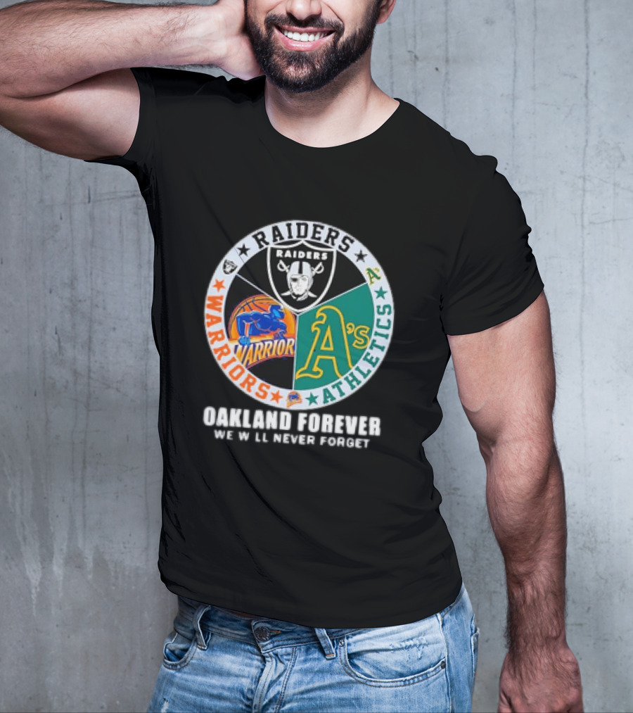 Raiders Warriors Athletics Oakland Forever We Will Never Forget T-Shirt