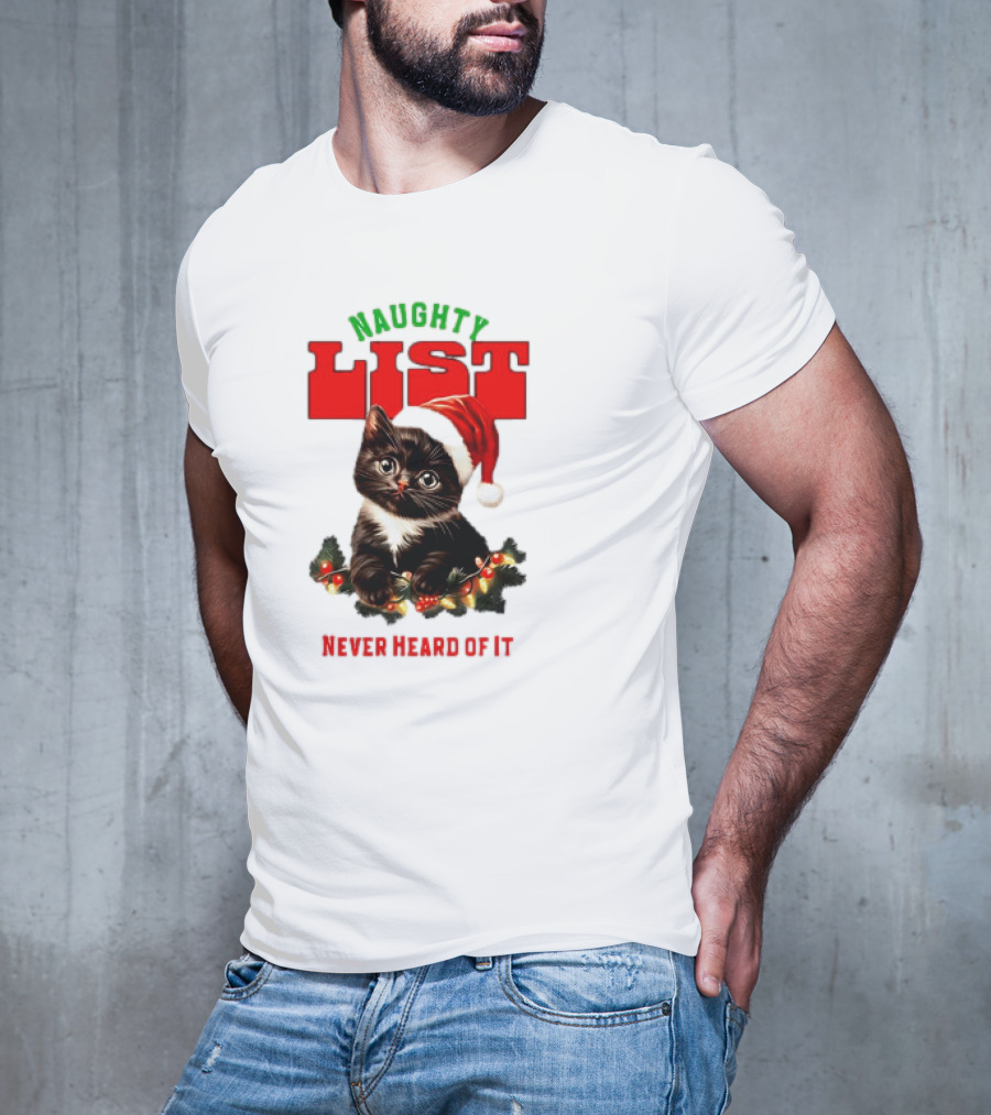 Naughty List Never Heard Of It Christmas Cat With Santa Hat And Lights T-Shirt