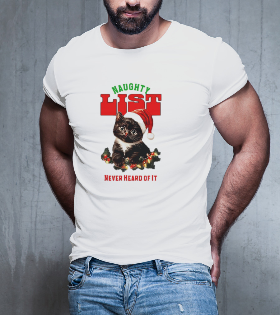 Naughty List Never Heard Of It Christmas Cat With Santa Hat And Lights T-Shirt