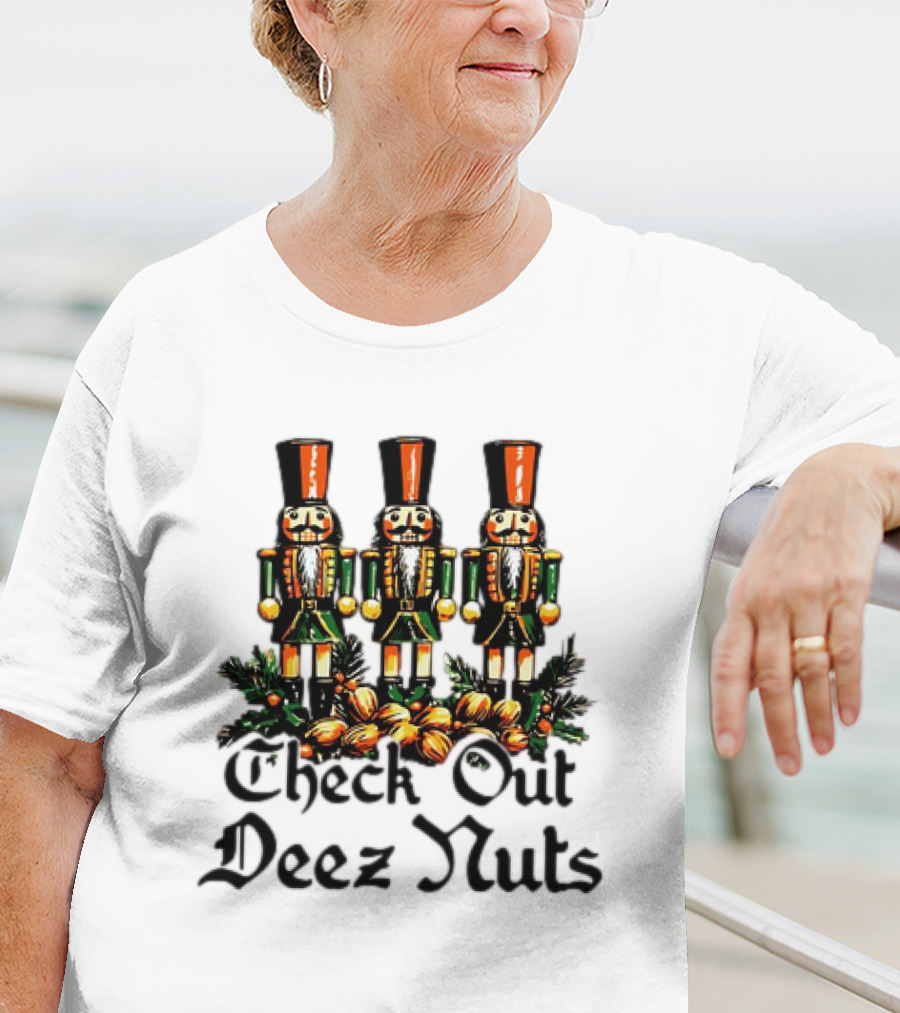Check Out Deez Nuts Christmas Nutcrackers T-Shirt