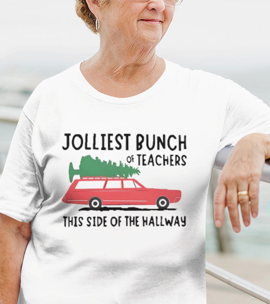 Jolliest Bunch Of Teachers This Side Of The Hallway Car With Christmas Tree T-Shirt