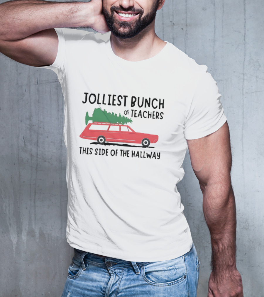 Jolliest Bunch Of Teachers This Side Of The Hallway Car With Christmas Tree T-Shirt