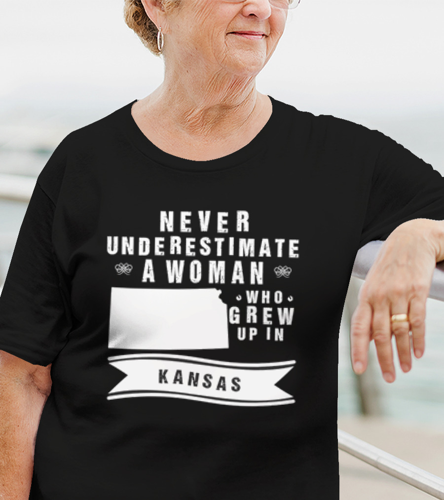 Never Underestimate A Woman Who Grew Up In Kansas With State Outline And Banner T-Shirt