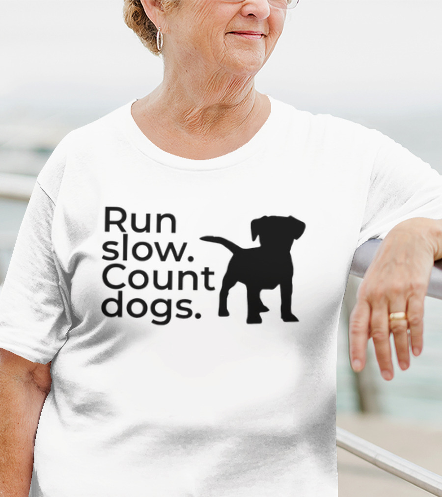 Run Slow Count Dogs T-Shirt