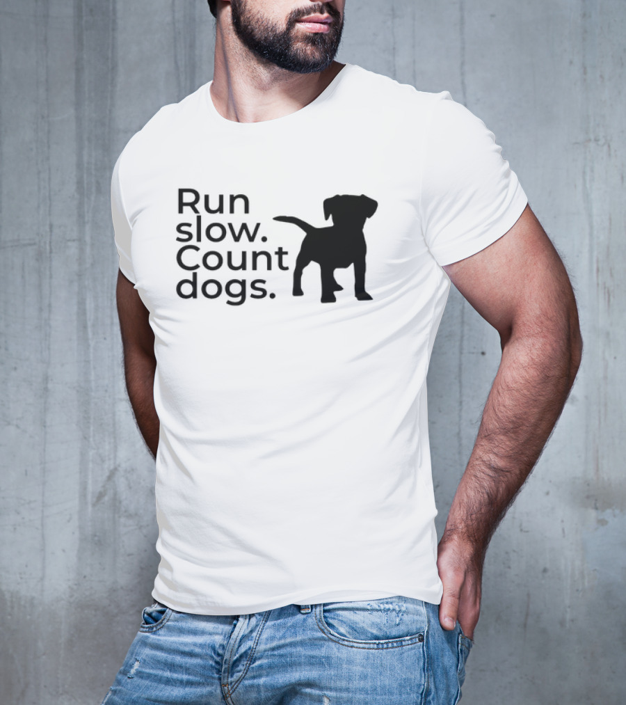 Run Slow Count Dogs T-Shirt