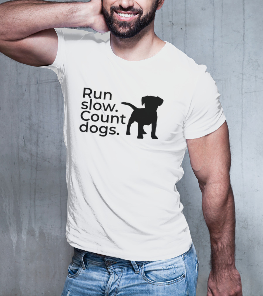 Run Slow Count Dogs T-Shirt