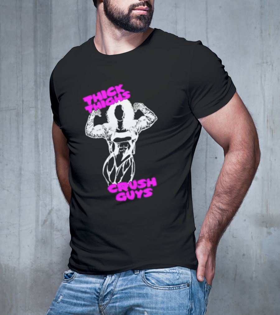 Thick Thighs Crush Guys Bodybuilder T-Shirt