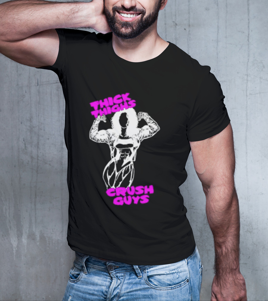 Thick Thighs Crush Guys Bodybuilder T-Shirt