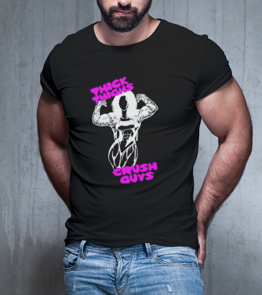 Thick Thighs Crush Guys Bodybuilder T-Shirt