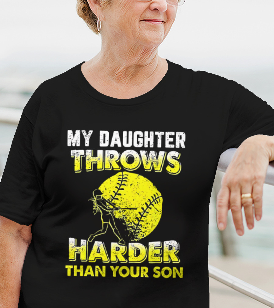 My Daughter Throws Harder Than Your Son Softball Pitching T-Shirt