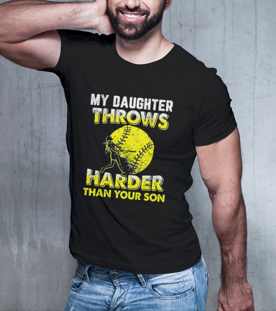 My Daughter Throws Harder Than Your Son Softball Pitching T-Shirt