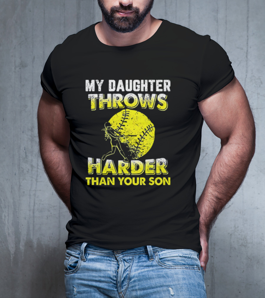 My Daughter Throws Harder Than Your Son Softball Pitching T-Shirt