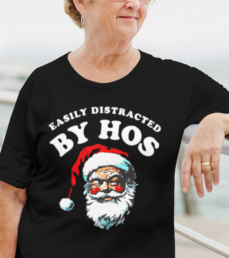 Easily Distracted By Hos Santa Christmas T-Shirt
