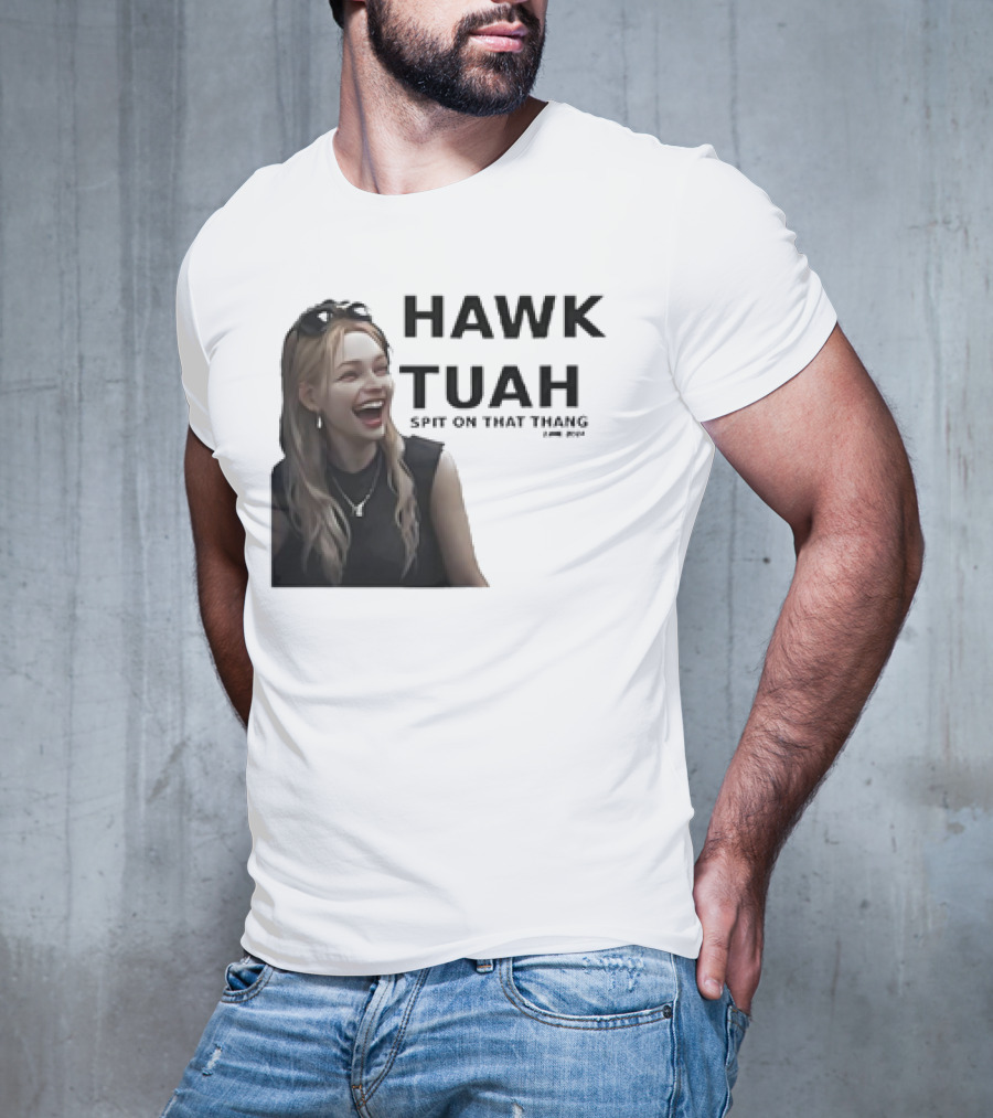 HAWK TUAH Spit On That Thang Girl Meme T-Shirt