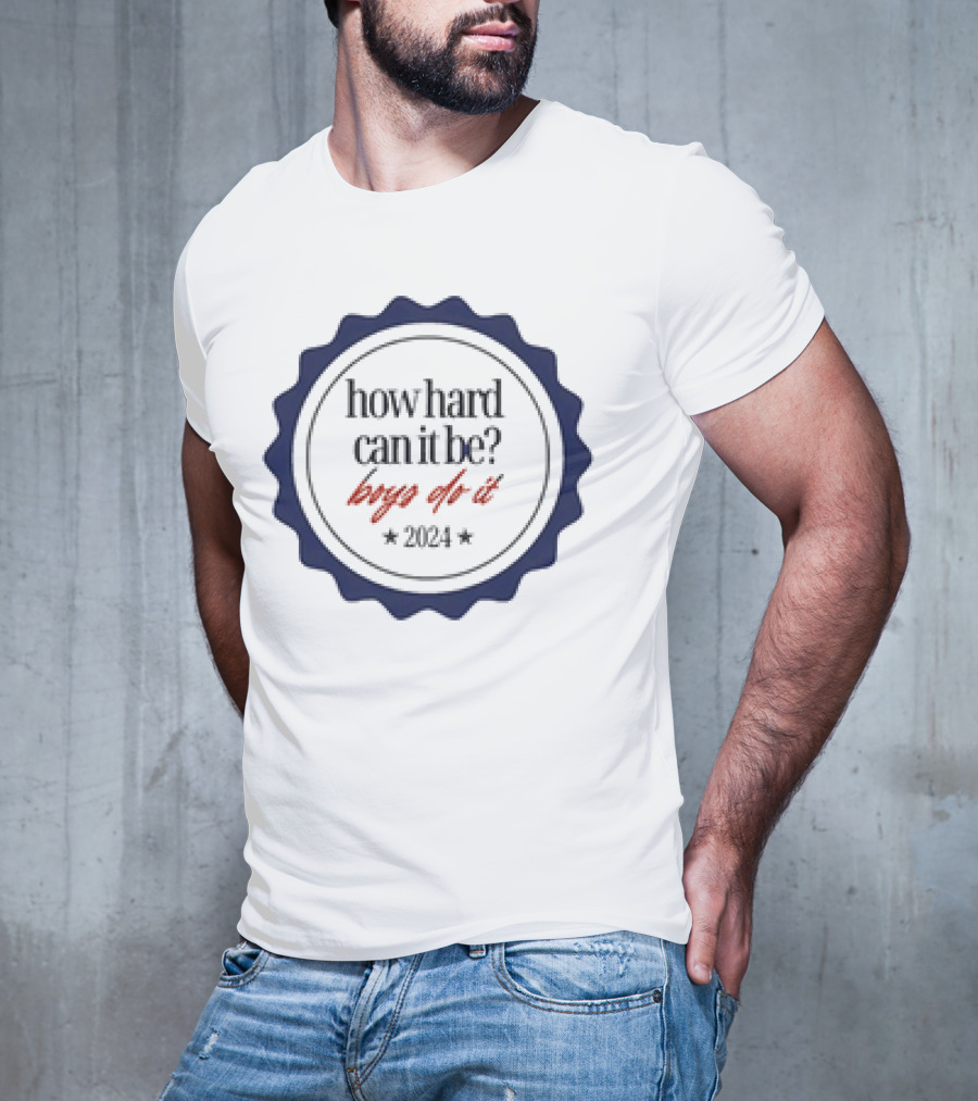 How Hard Can It Be Boys Do It Badge T-Shirt