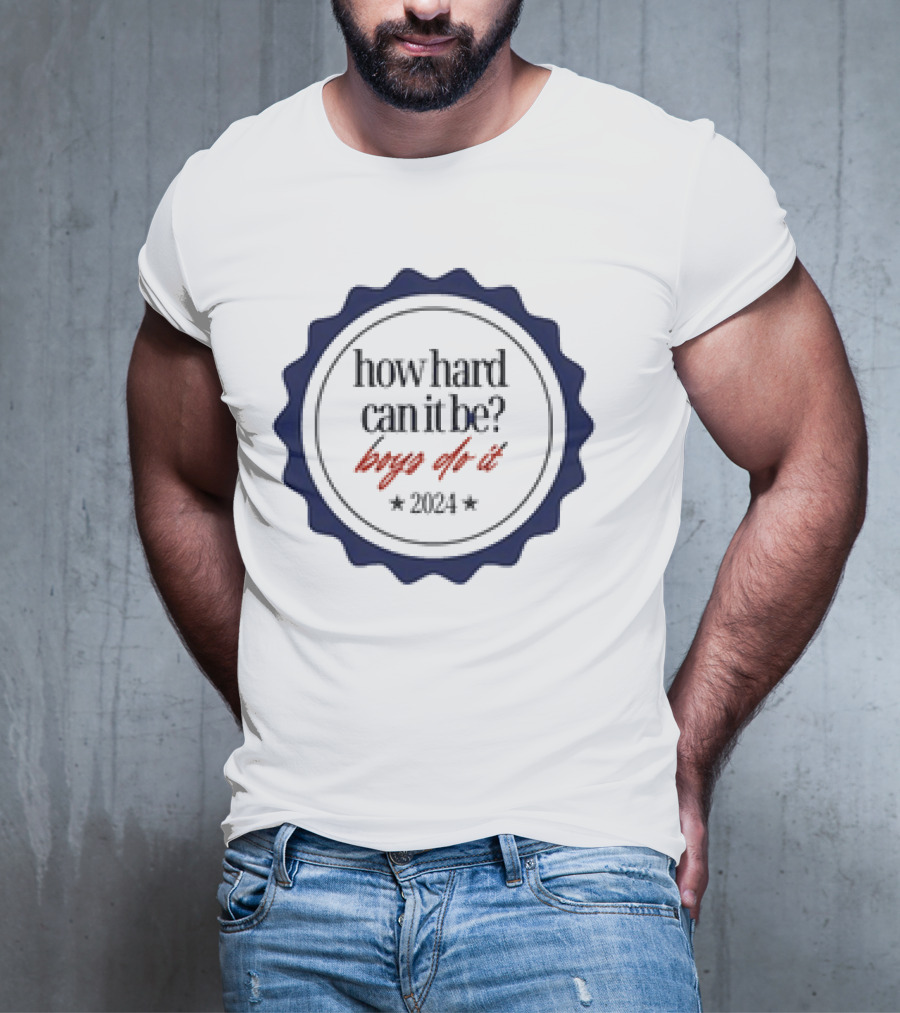 How Hard Can It Be Boys Do It Badge T-Shirt