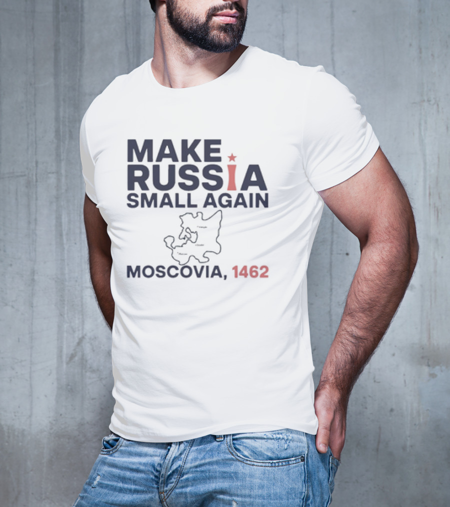Make Russia Small Again Moscovia 1462 Map T-Shirt