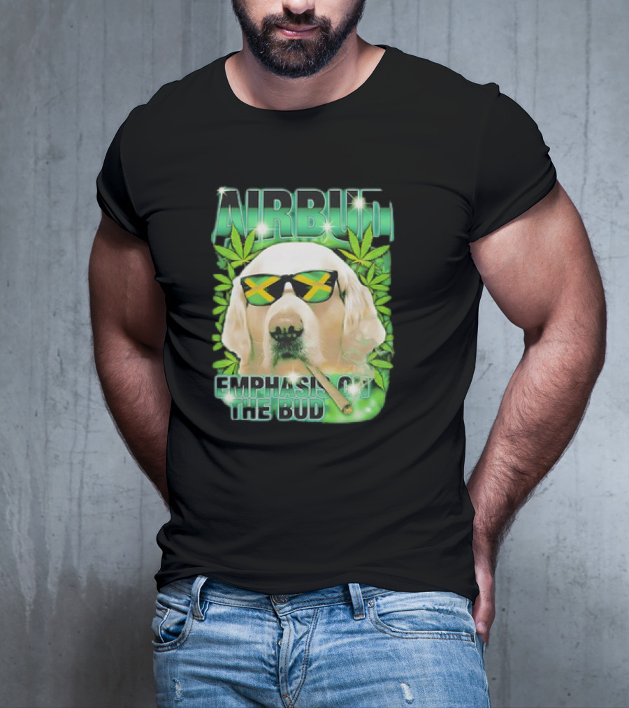 Airbud Emphasis On The Bud With Sunglasses And Cannabis Leaves T-Shirt