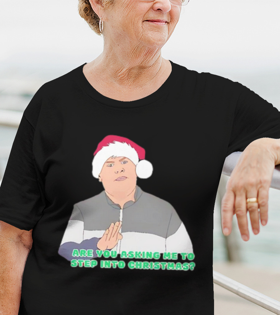 Neil Smithy Smith Are You Asking Me To Step Into Christmas Santa Hat T-Shirt