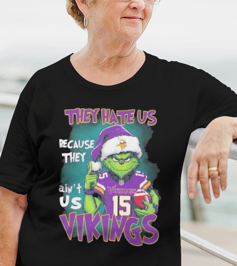 Grinch X Minnesota Vikings They Hate Us Because They Ain’t Us Vikings Football Christmas T-Shirt