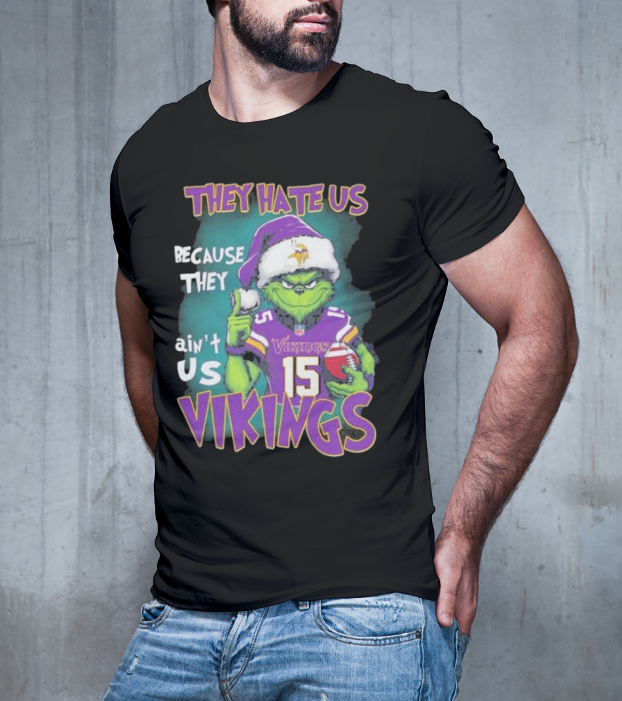 Grinch X Minnesota Vikings They Hate Us Because They Ain’t Us Vikings Football Christmas T-Shirt