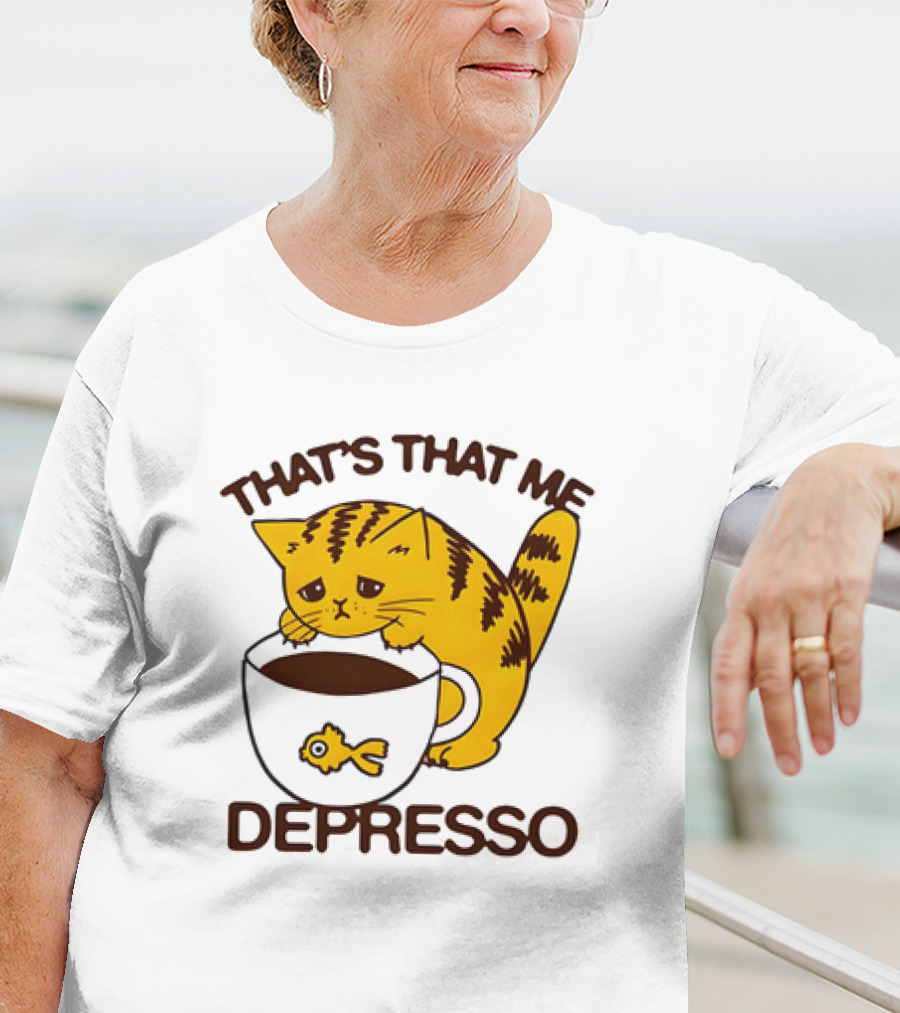 That's That Me Depresso Cat With Coffee And Fish Cup T-Shirt