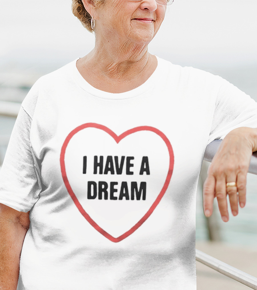 I Have A Dream Heart T-Shirt