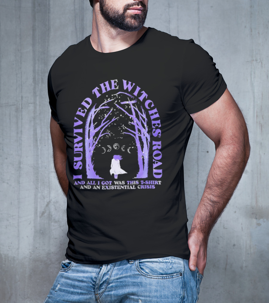 I Survived The Witches Road And All I Got Was This T-Shirt And An Existential Crisis Moon Phases Forest Pathway T-Shirt