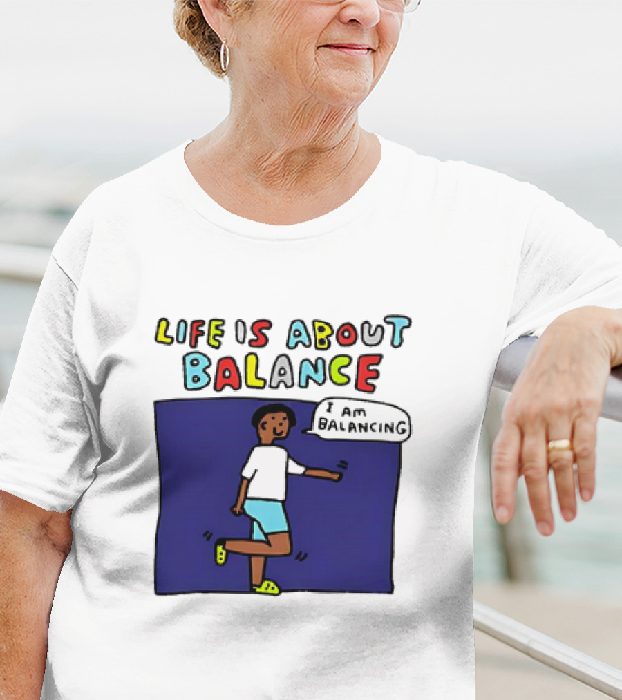 Life Is About Balance I Am Balancing Person T-Shirt