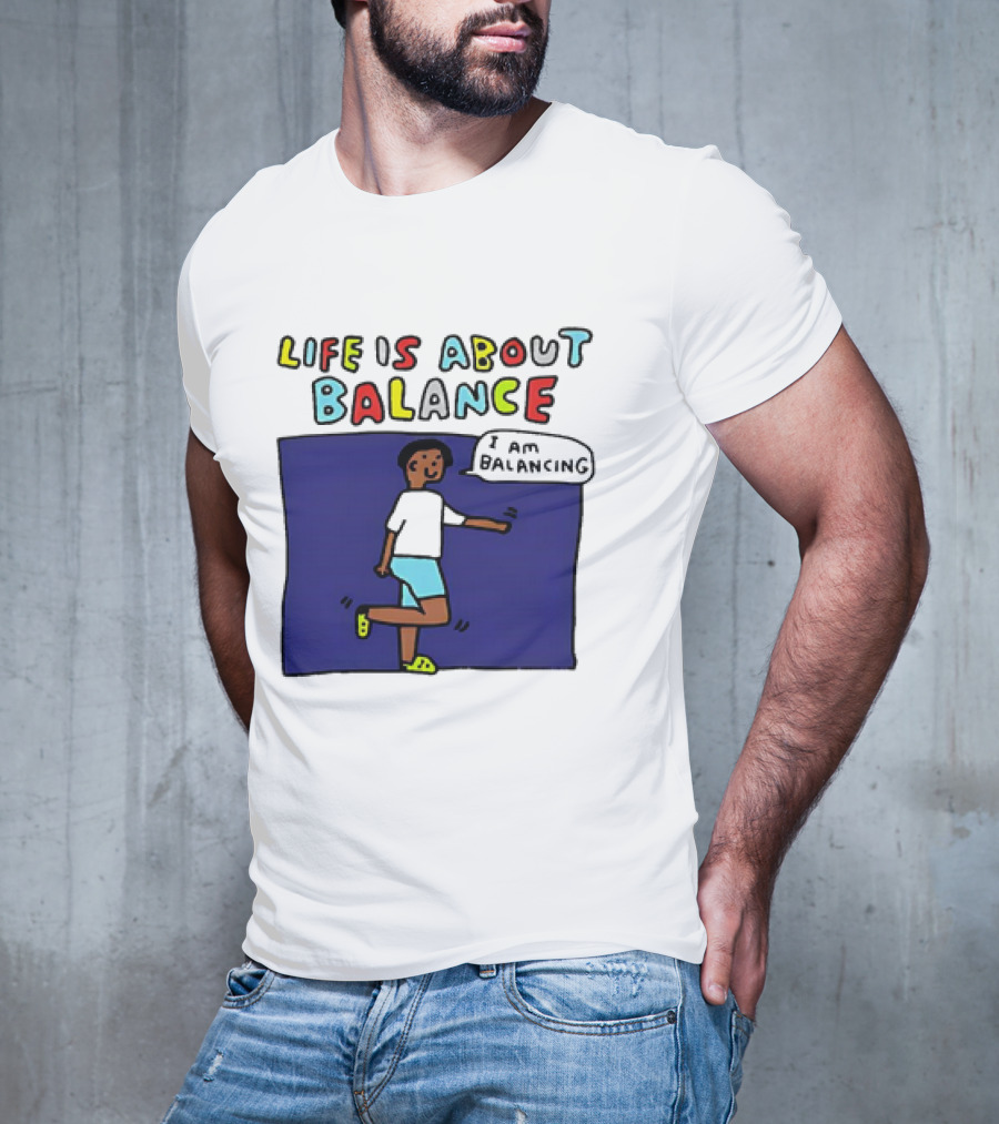 Life Is About Balance I Am Balancing Person T-Shirt