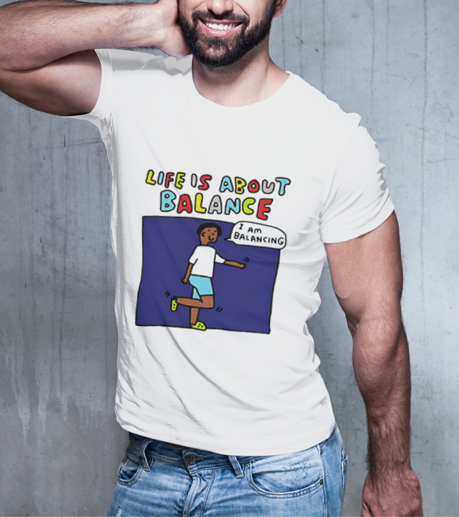 Life Is About Balance I Am Balancing Person T-Shirt