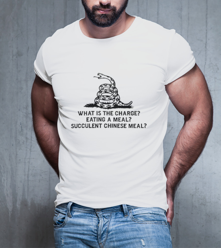 What Is The Charge Eating A Meal Succulent Chinese Meal Snake T-Shirt