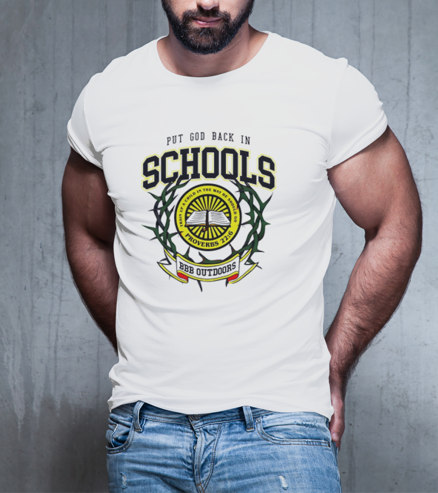 Put God Back In Schools Faith Of A Child Proverbs 22:6 BBB Outdoors T-Shirt
