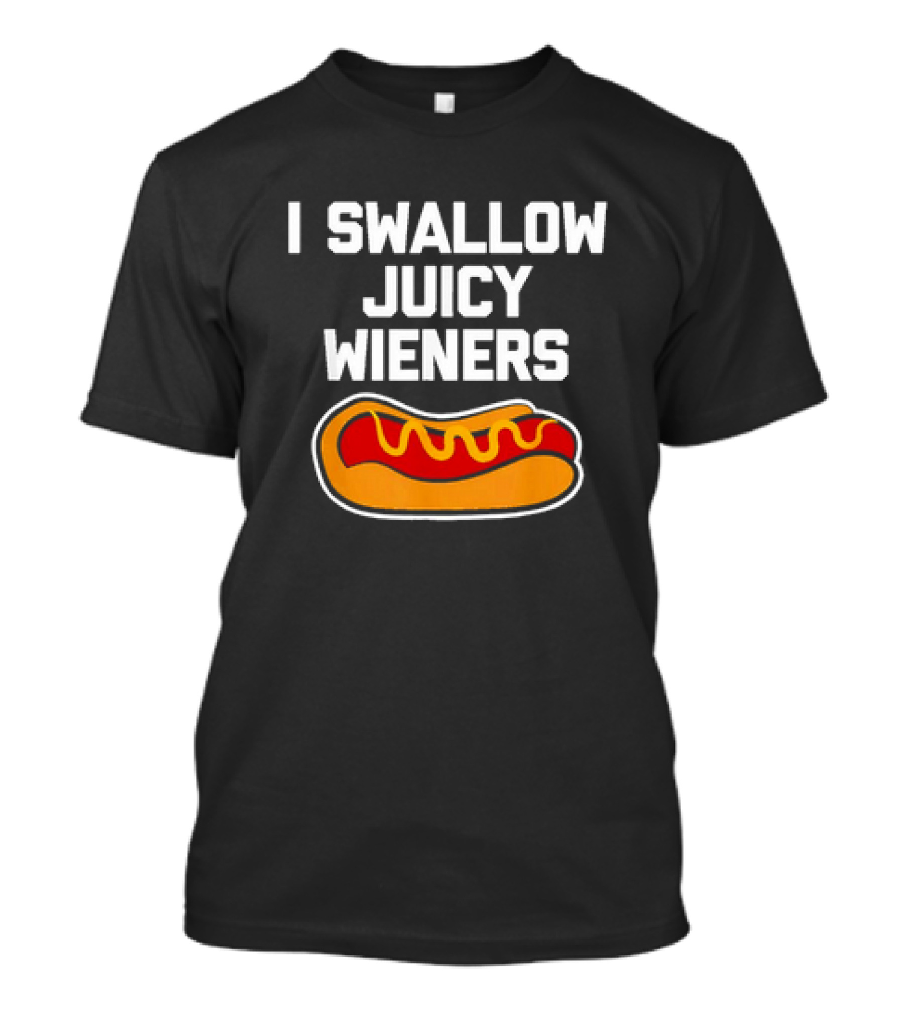 I Swallow Juicy Wieners Hotdog T-Shirt