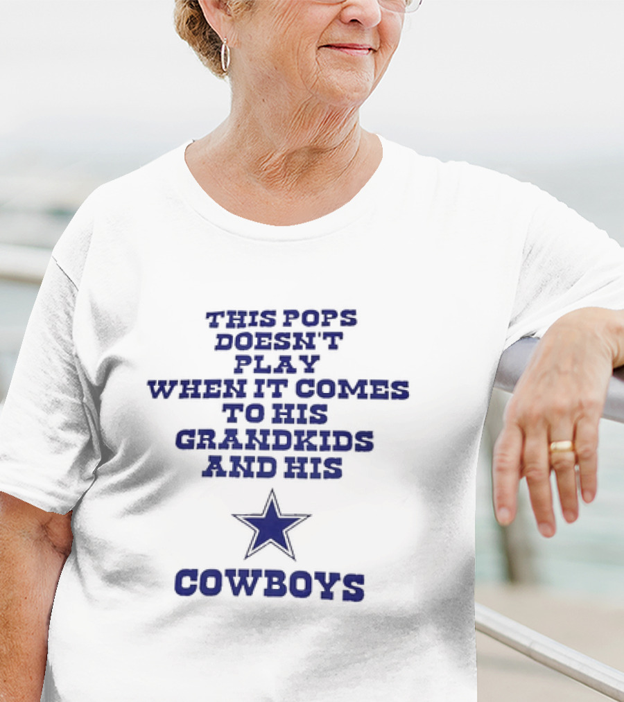 This Pops Doesn't Play When It Comes To His Grandkids And His Cowboys Star T-Shirt