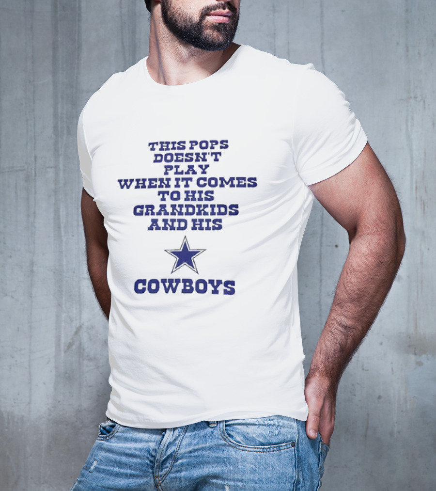 This Pops Doesn't Play When It Comes To His Grandkids And His Cowboys Star T-Shirt