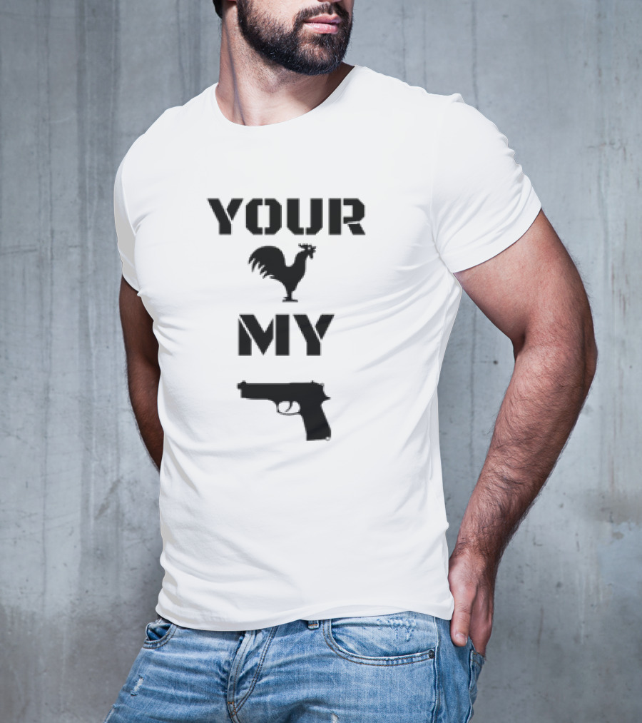 Your Rooster My Handgun T-Shirt