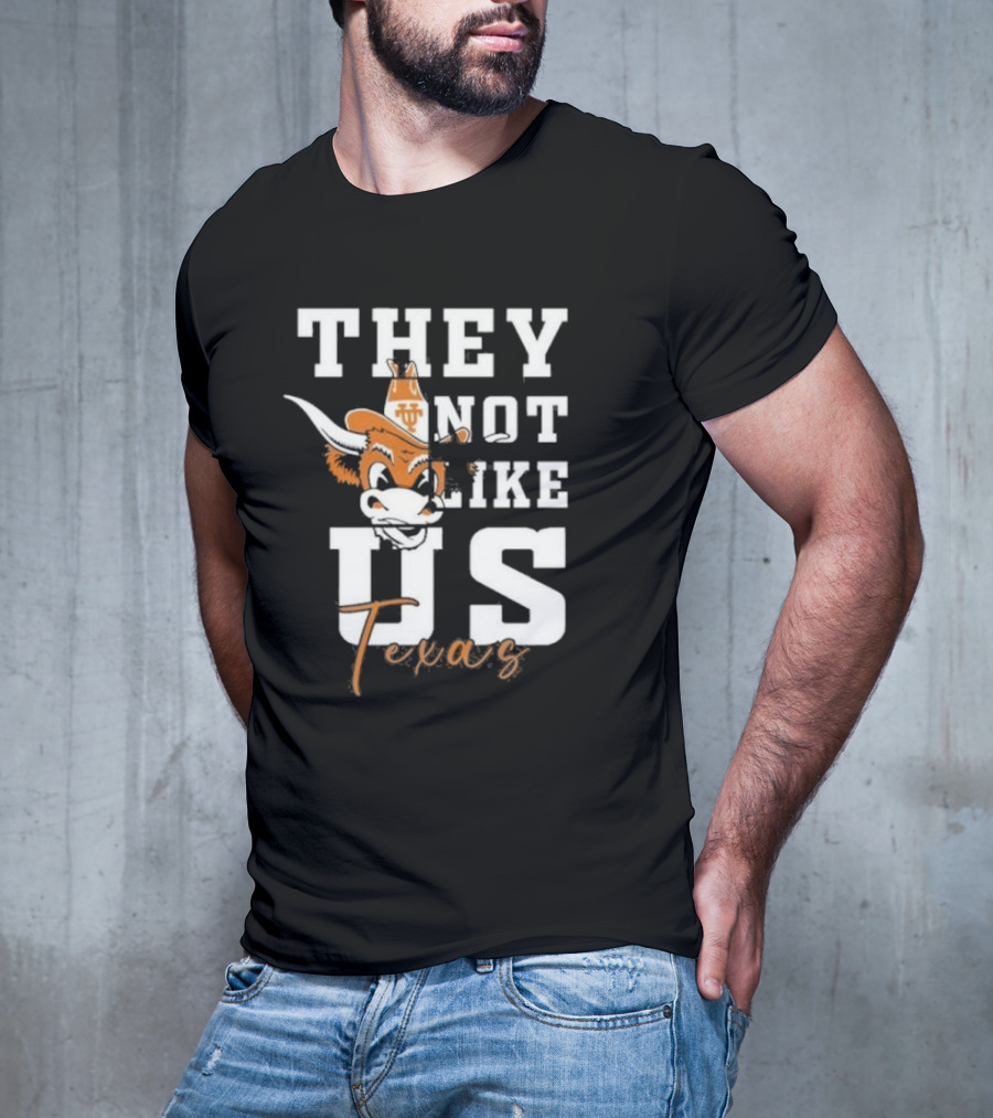 They Not Like Us Texas Longhorns Football Texas T-Shirt