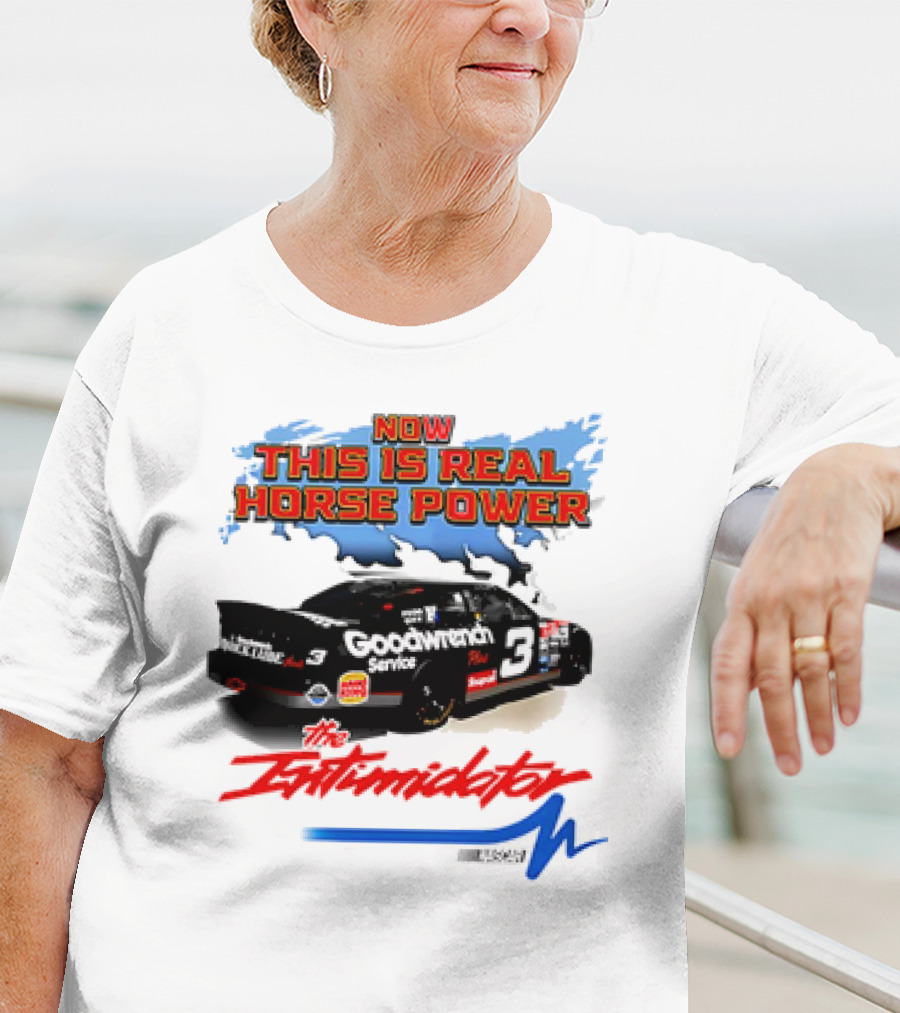 Now This Is Real Horse Power The Intimidator Goodwrench Service Car Number 3 Racing T-Shirt