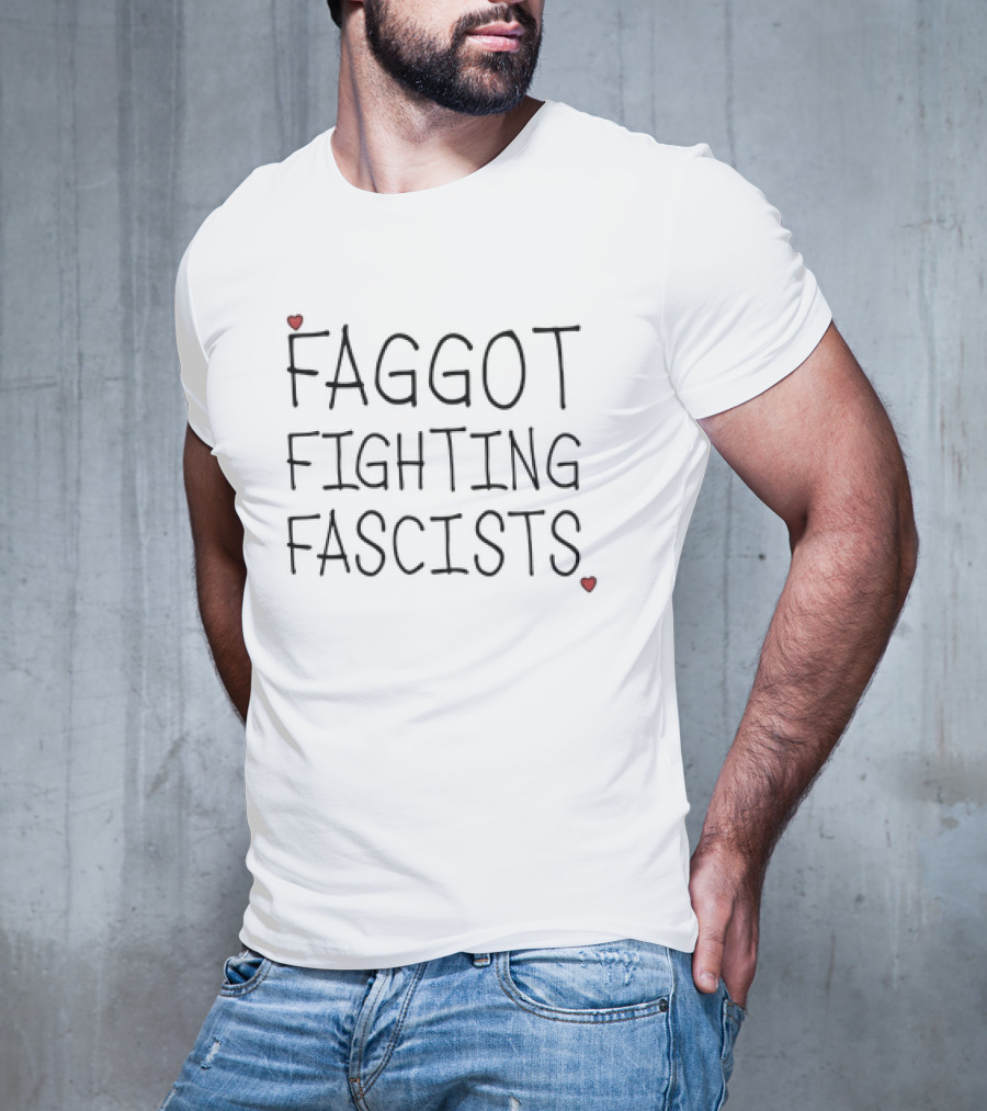 Faggot Fighting Fascists Bold Text With Red Heart T-Shirt
