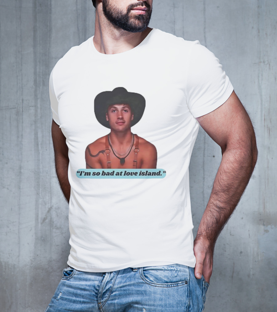 I'm So Bad At Love Island Cowboy Hat And Harness T-Shirt