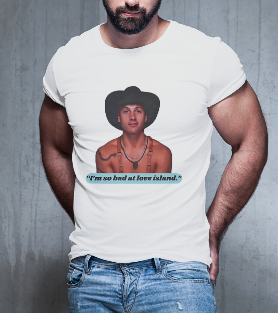 I'm So Bad At Love Island Cowboy Hat And Harness T-Shirt