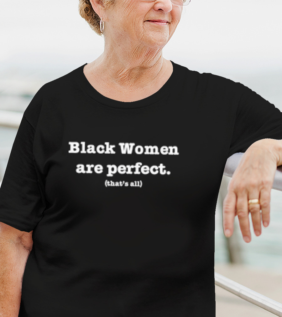 Black Women Are Perfect That’s All Classic T-Shirt