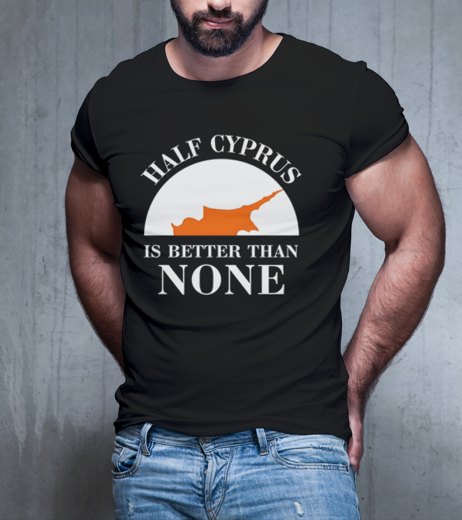 Half Cyprus Is Better Than None Map T-Shirt