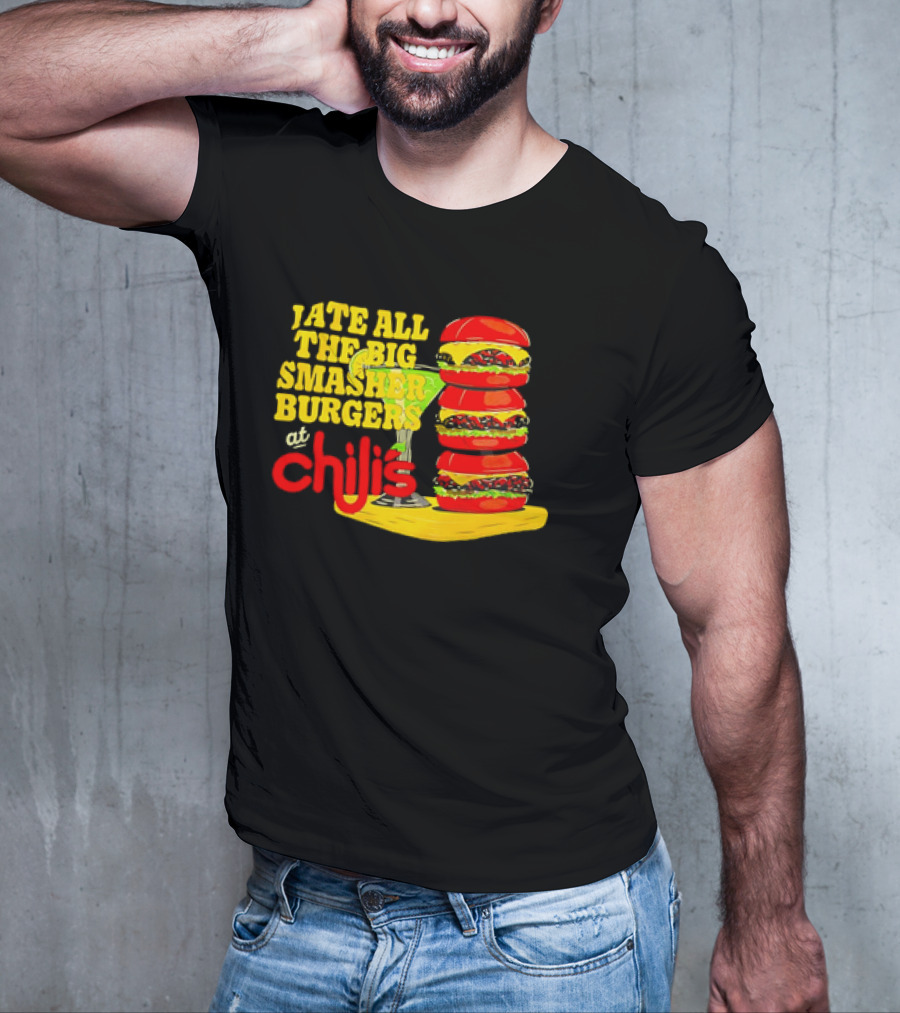 I Ate All The Big Smasher Burgers At Chili's T-Shirt