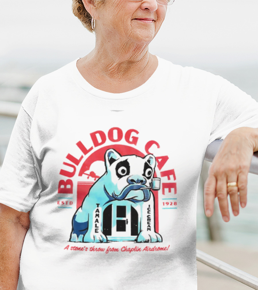 BULLDOG CAFE ESTD 1928 TAMALE ICE CREAM A Stone's Throw From Chaplin Airdrome T-Shirt