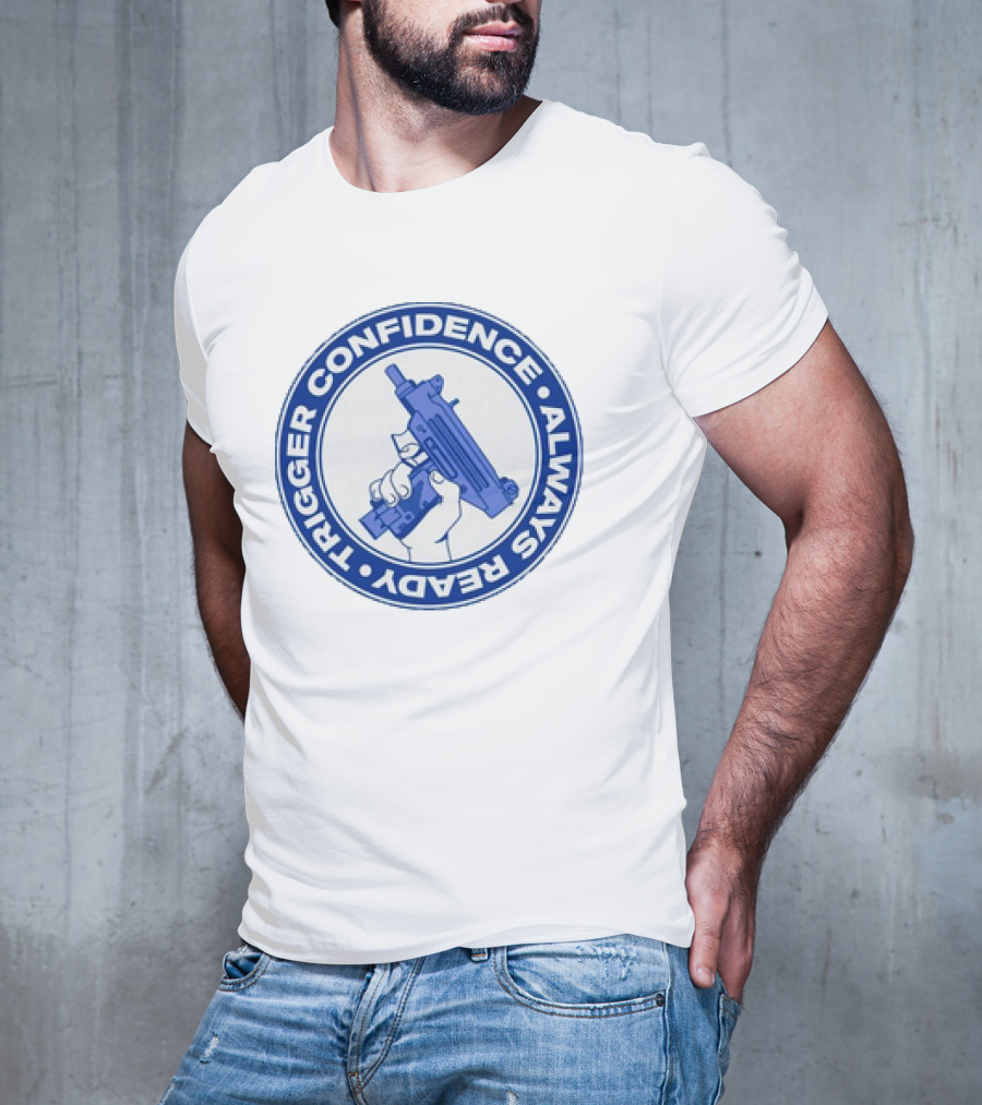 Trigger Confidence Always Ready Circular Emblem With Blue Gun T-Shirt