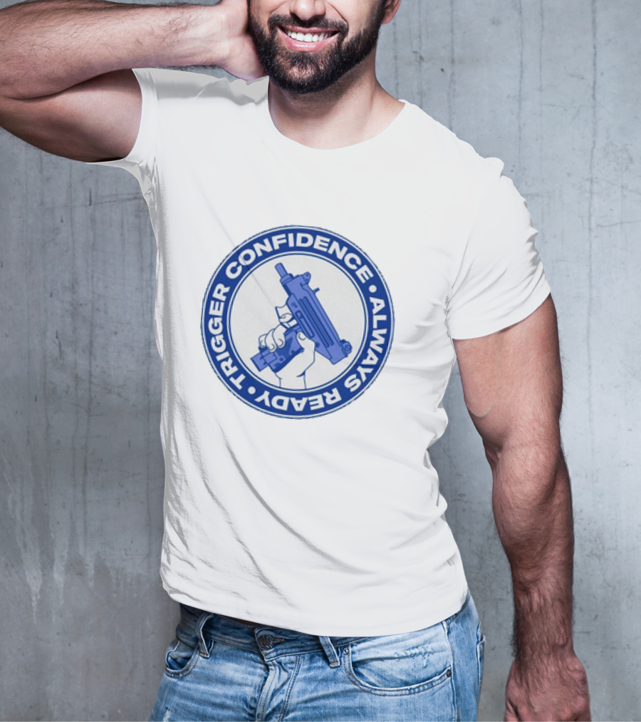 Trigger Confidence Always Ready Circular Emblem With Blue Gun T-Shirt
