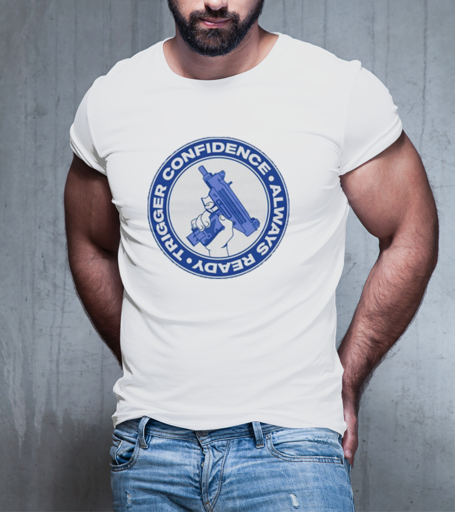 Trigger Confidence Always Ready Circular Emblem With Blue Gun T-Shirt